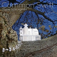 COMMON SWIFT „These Safe Homes” - okładka