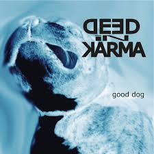 DEED IN KARMA „Good Dog” - okładka