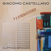 GIACOMO CASTELLANO „Cutting Bridges V2.0 Remastered” - okładka