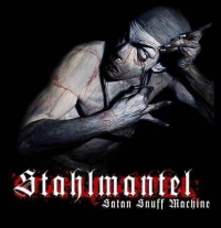 STAHLMANTEL „Satan Snuff Machine” - okładka