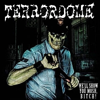 TERRORDOME „We'll Show You Mosh, Bitch!” - okładka