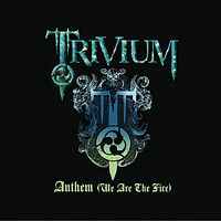 TRIVIUM „Anthem (We are the fire)” - okładka