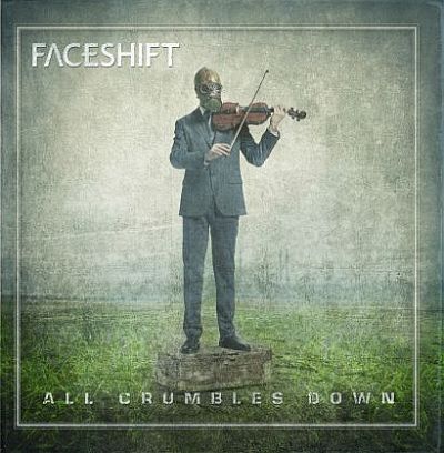 FACESHIFT „All Crumbles Down”