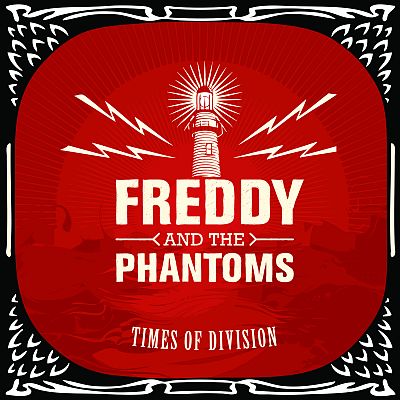 FREDDY AND THE PHANTOMS „Times Of Division”