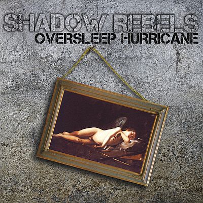 SHADOW REBELS „Oversleep Hurricane”
