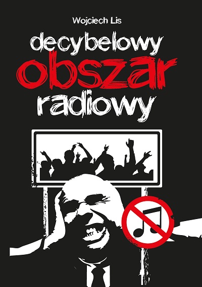 W pierwszym tygodniu kwietnia ukaże się książka „Decybelowy obszar radiowy”.