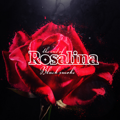 THE END OF ROSALINA „Black Smoke”: Listopad 18, 2016