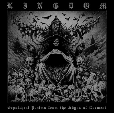 KINGDOM „Sepulchlar Psalms from the Abyss of Torment”