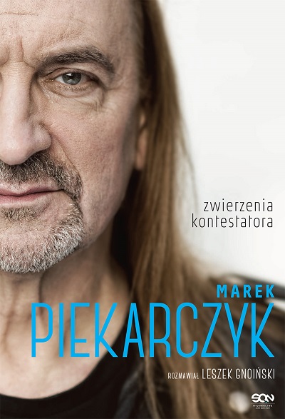 „Marek Piekarczyk. Zwierzenia kontestatora” – Marek Piekarczyk, Leszek Gnoiński