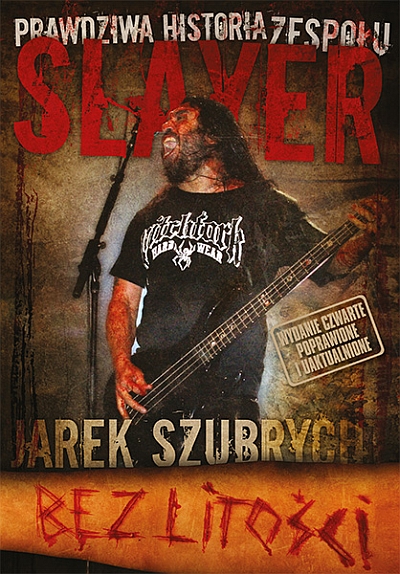 „Bez litości. Prawdziwa historia zespołu Slayer” – Jarosław Szubrycht