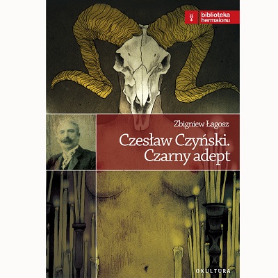 „Czesław Czyński. Czarny Adept” – Zbigniew Łagosz