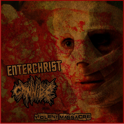 ENTERCHRIST​ / ​CANNIBE „Violent Massacre”