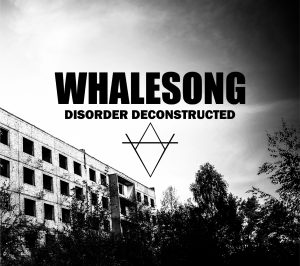 WHALESONG „Disorder Deconstructed” – Digipack 2 CD !