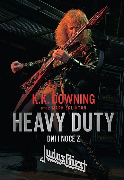 „Heavy Duty – Dni i noce z Judas Priest” K.K. Downing, Mark Eglinton