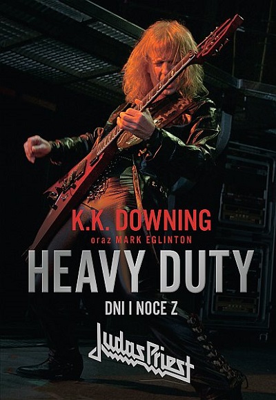 „Heavy Duty – Dni i noce z Judas Priest” K.K. Downing, Mark Eglinton