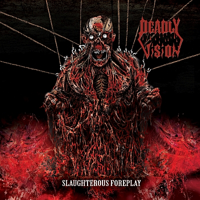 DEADLY VISION „Slaughterous Foreplay”