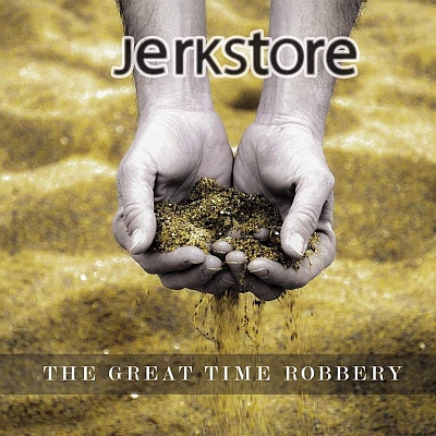 JERKSTORE „The Great Time Robbery”