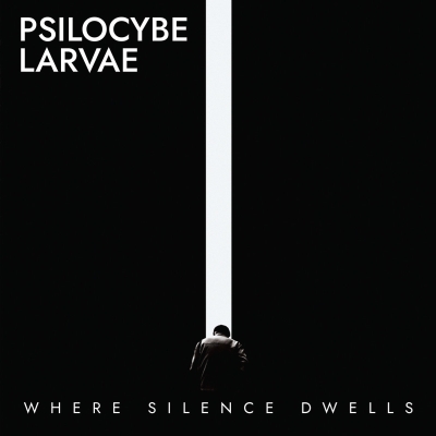PSILOCYBE LARVAE „Where Silence Dwells”