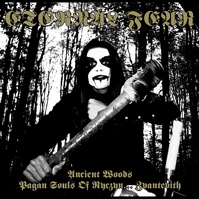 ETERNAL FEAR – „Ancient Woods & Pagan Souls Of Ryczyn… Zvantevith”