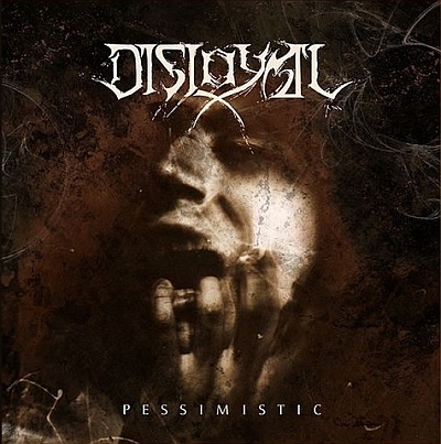 DISLOYAL „Pessimistic”