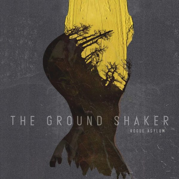 THE GROUND SHAKER „Rogue Asylum”