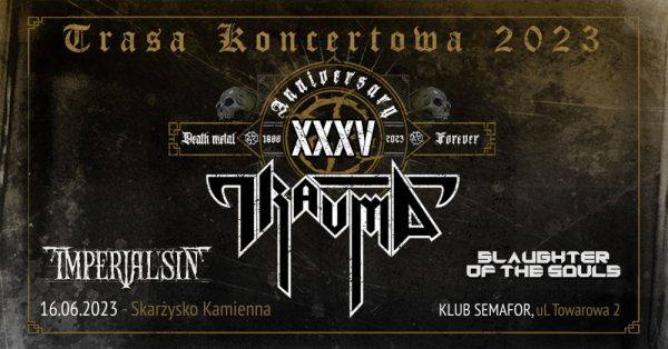 TRAUMA + IMPERIAL SIN + SLAUGHTER OF THE SOULS – 35th Anniversary Tour 2023 – Skarżysko Kamienna, Semafor