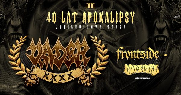 40 Lat Apokalipsy – Jubileuszowa trasa VADER + FRONTSIDE + DOPELORD