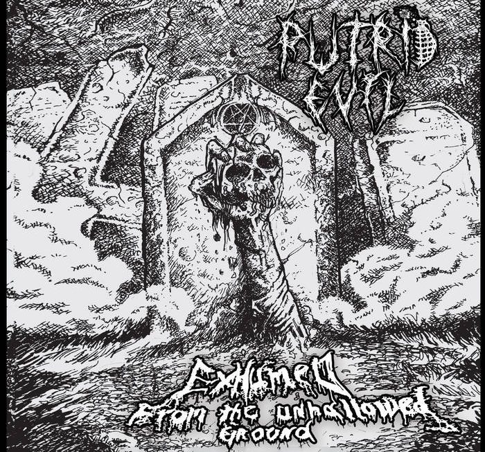 PUTRID EVIL "Exhumed​.​.​. From The Unhallowed Ground"