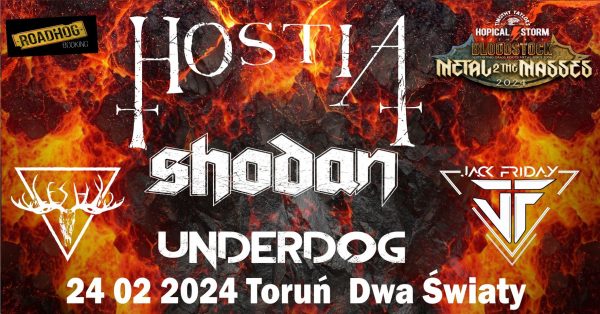 Bloodstock Metal 2 The Masses Poland – HOSTIA + SHODAN + UNDERDOG + LESHY + JACK FRIDAY –  Dwa Światy, Toruń