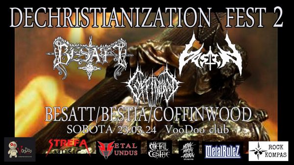 Dechristianization Fest 2 – BESATT + BESTIA + COFFINWOOD – VooDoo Club, Warszawa