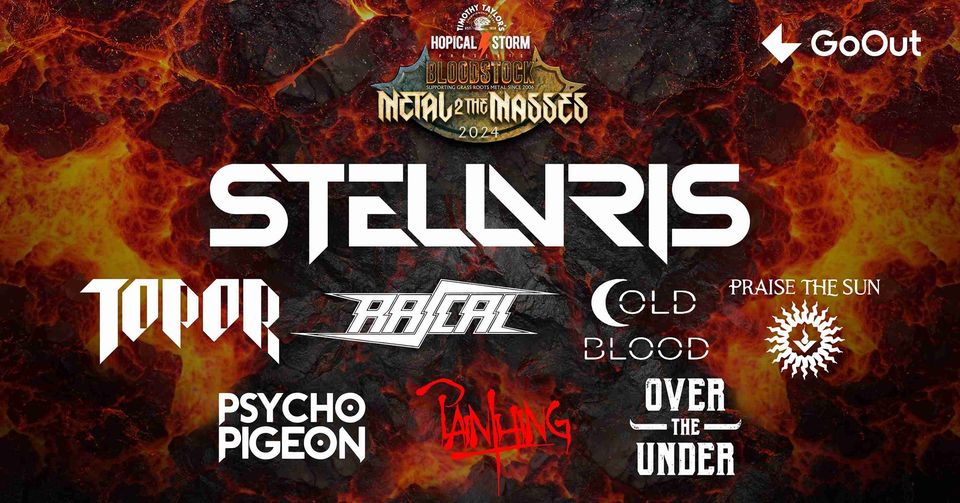 Bloodstock Metal 2 the Masses - STELLVRIS + PRAISE THE SUN + RASCAL + TOPOR + OVER THE UNDER + COLD BLOOD + PSYCHO PIGEON